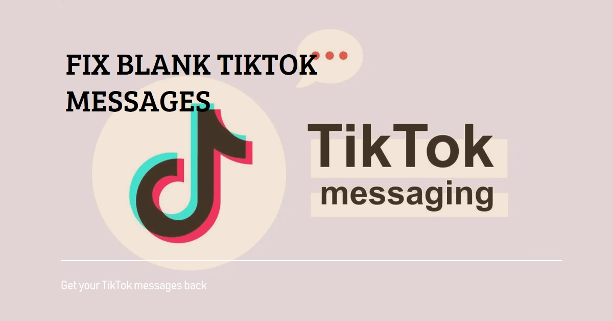 Why Am I Getting Blank TikTok Messages and How to Fix It?