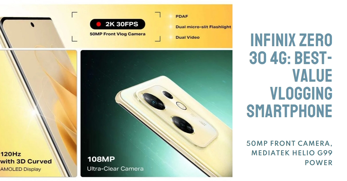Infinix Unveils Infinix ZERO 30 (4G): Best-Value Phone Vlogging Smartphone with 50MP Front Camera, Mediatek Helio G99 Power