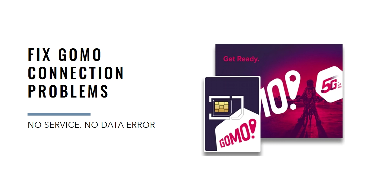 GOMO SIM No Data, No Service? Here's How to Fix It