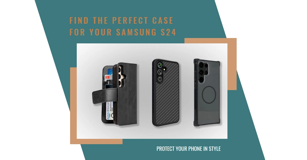 The Ultimate Guide to Finding the Best Case for Your Samsung S24