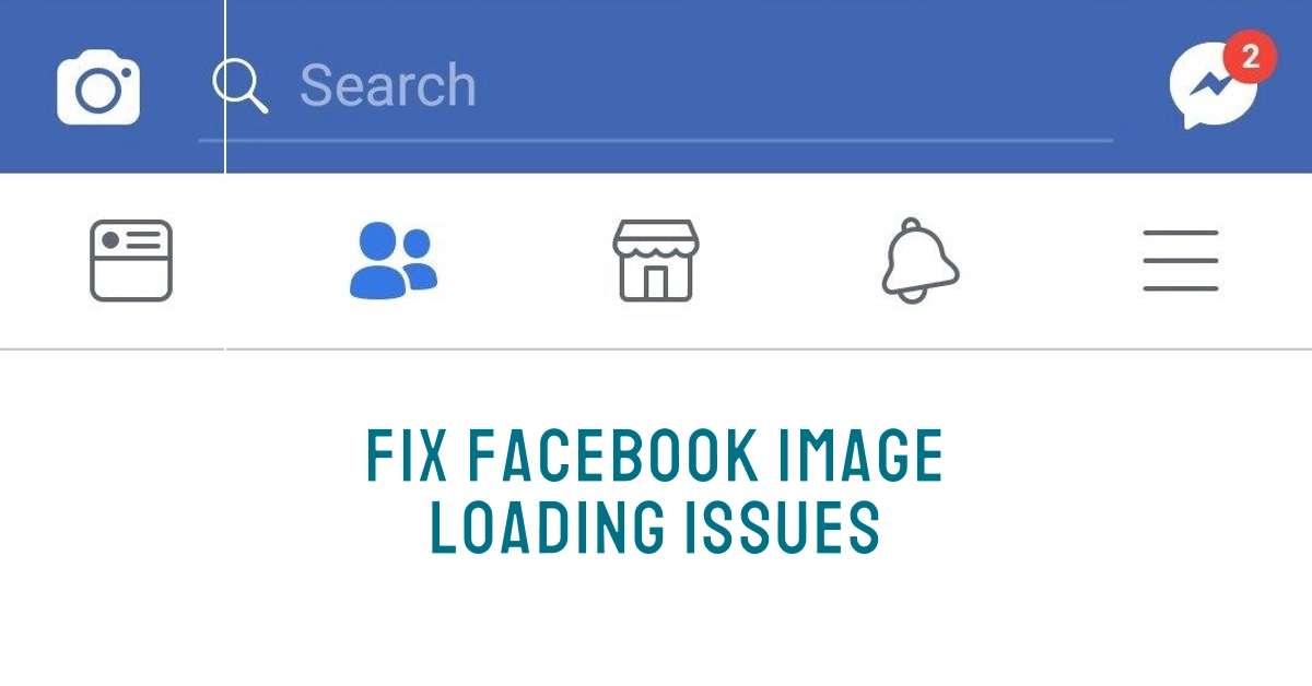 Facebook Images Not Loading? Here's Why and How to Fix