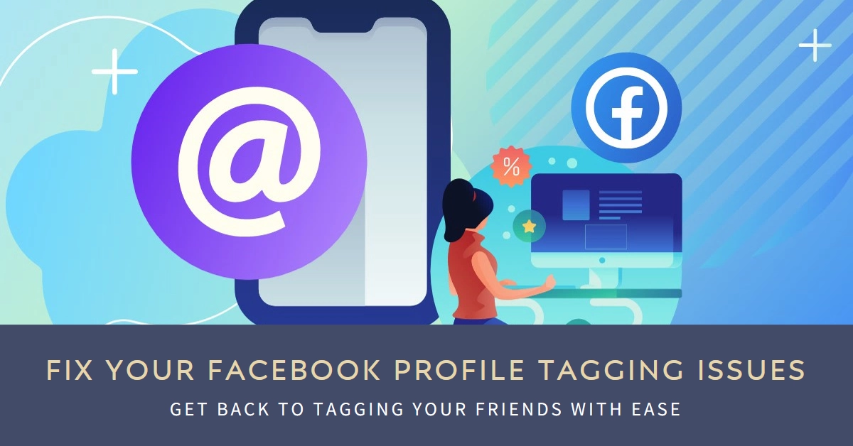 Facebook Profile Tagging Not Working? Here's What To Do