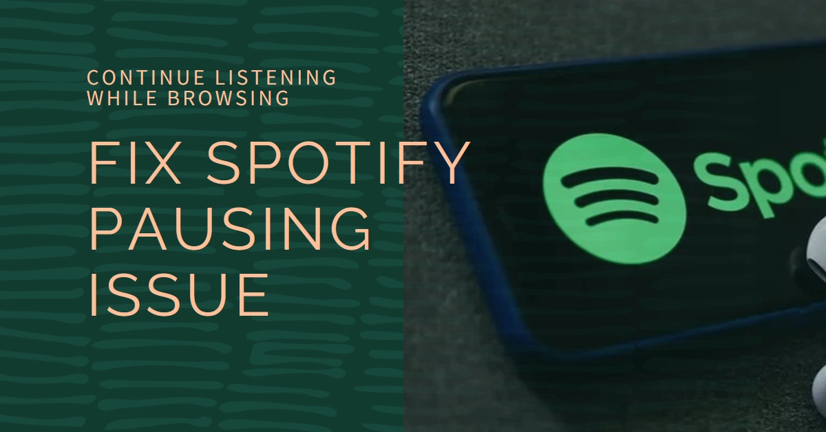 Spotify Music Pauses Automatically While Browsing Other Apps? Here's How To Fix It