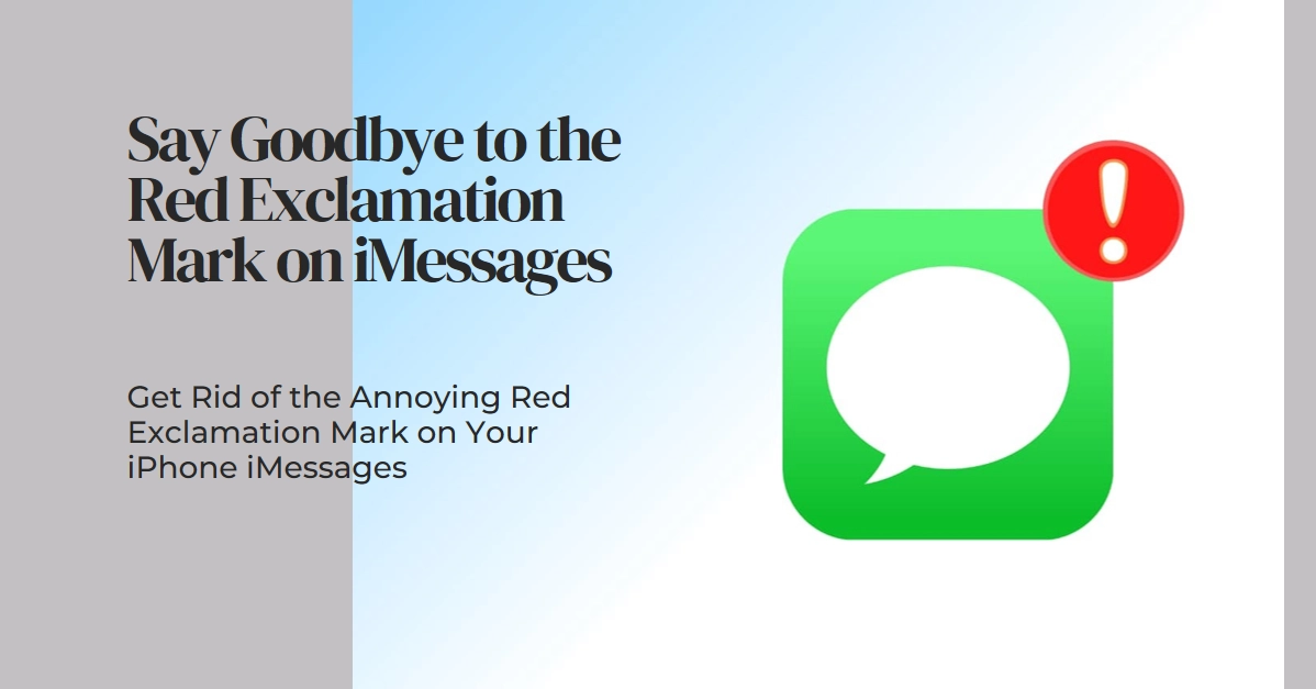 The Annoying Red Exclamation Mark on Your iPhone iMessages: What It Means and How to Banish It
