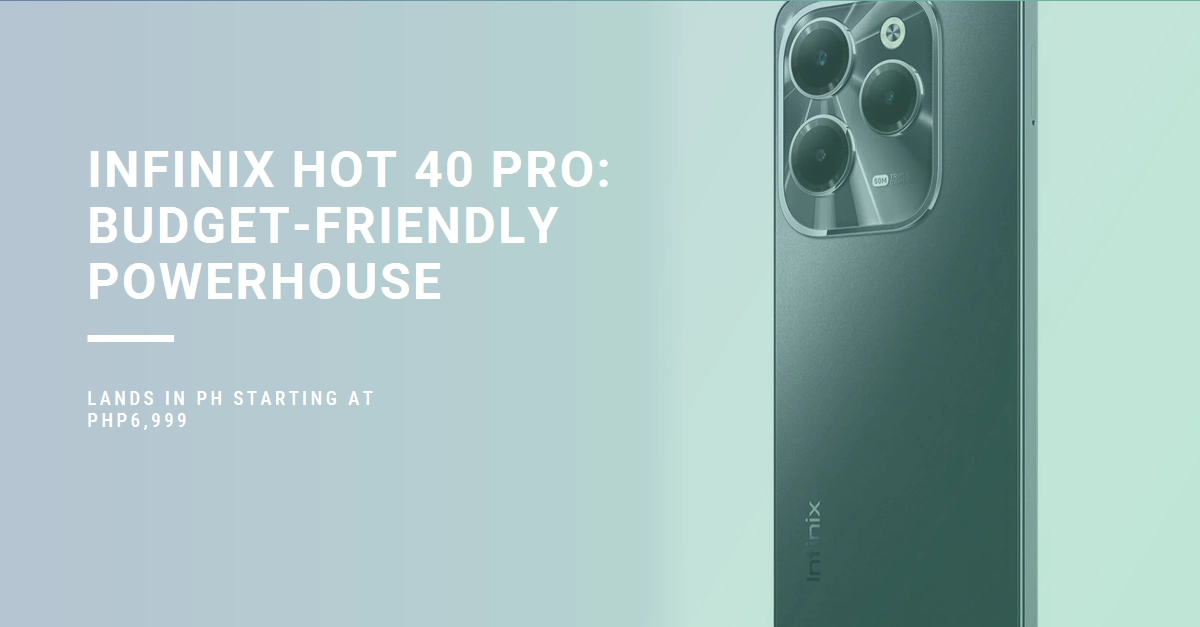 Infinix Hot 40 Pro Lands in PH: Budget-Friendly Powerhouse Starting at Php6,999