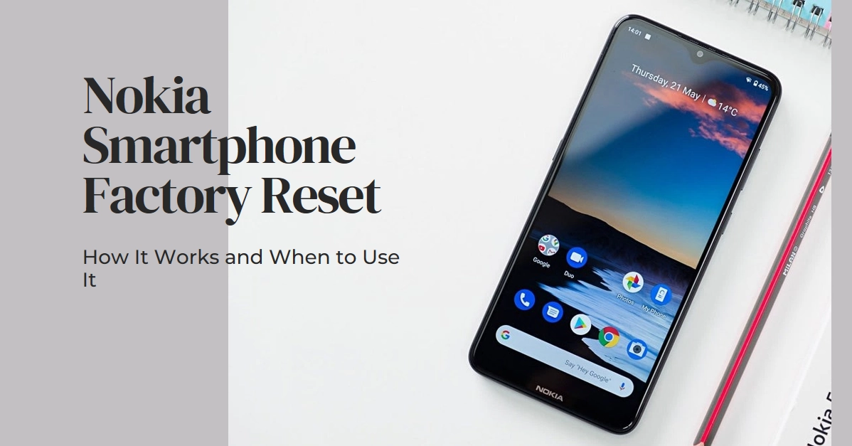 Nokia Smartphone Factory Reset: How It Works and When to Use It