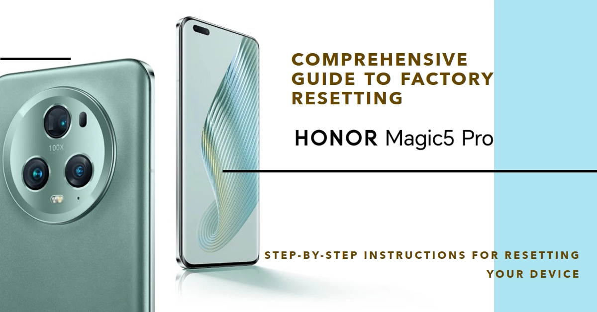 Honor Magic5 Pro Factory Reset: A Comprehensive Guide