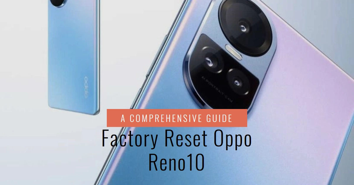 Oppo Reno10 Factory Reset: A Comprehensive Guide