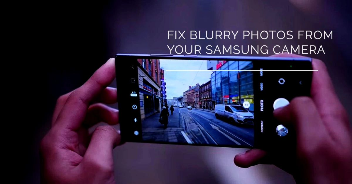Why Are Photos From My Samsung Camera Blurry and How to Fix It | Troubleshooting Guide