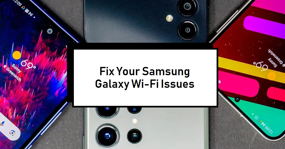 Wi-Fi Problems on Samsung Galaxy Smartphones: Troubleshooting Guide and Solutions