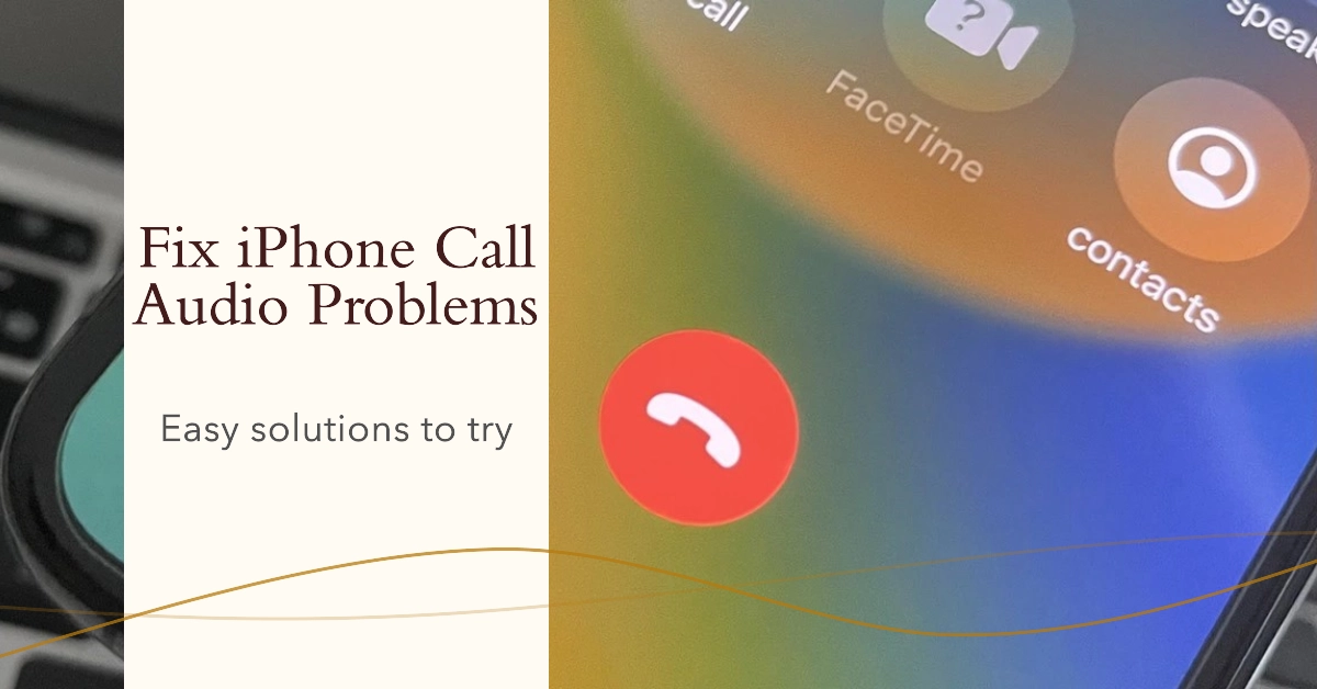 iPhone Call Audio Problems? Try These Easy Fixes!