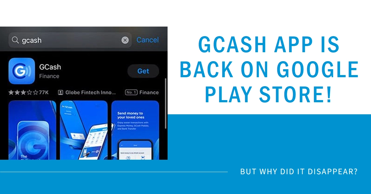 GCash App Is Back on Google Play Store! But why did it disappear?
