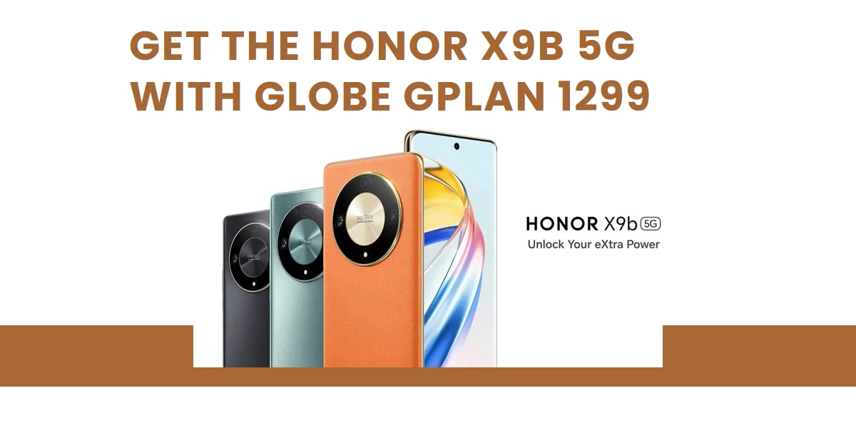 Avail the Honor X9b 5G with Globe GPlan 1299