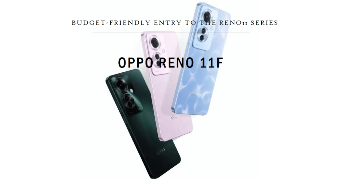 Oppo Reno11F: Budget-Friendly Entry to the Reno11 Series