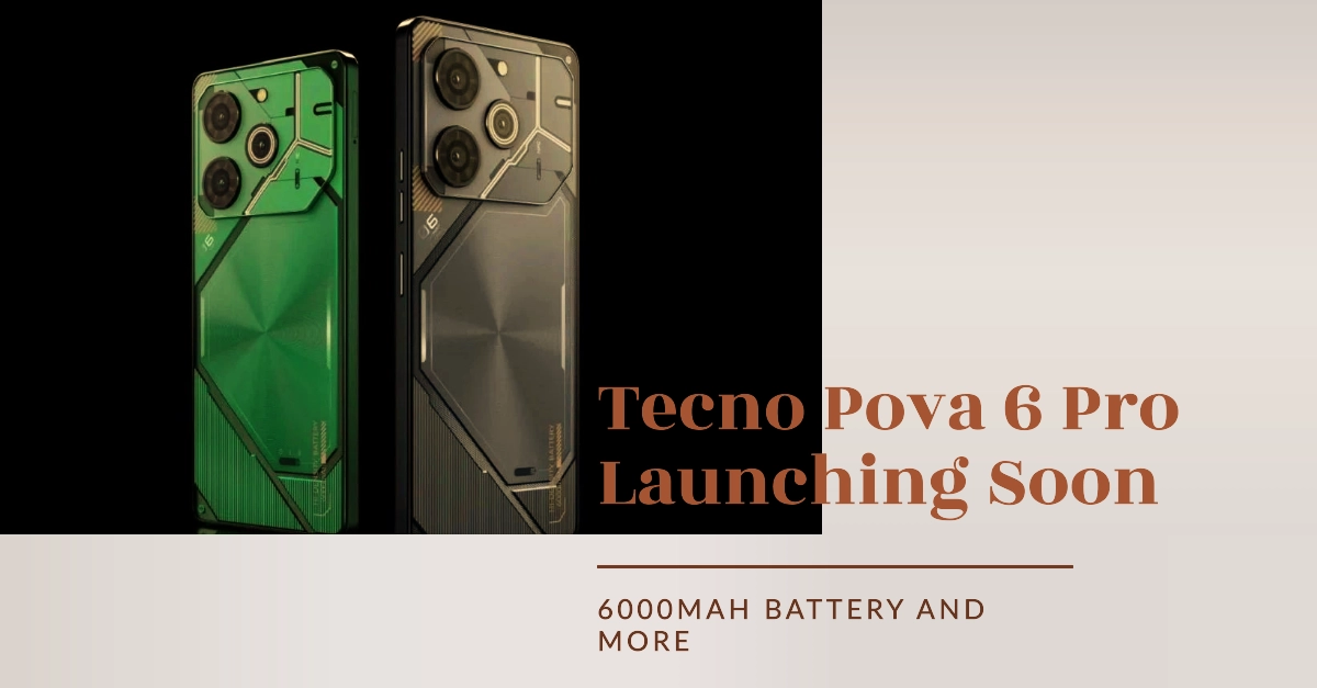 Tecno Pova 6 Pro to Launch Soon with 6,000mAh Battery: Key Features, Specs, Pricing, and Availability Details