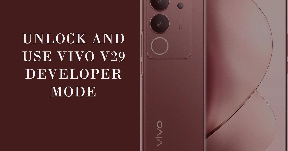 How to Unlock and Use Vivo V29 Developer Mode: A Comprehensive Guide