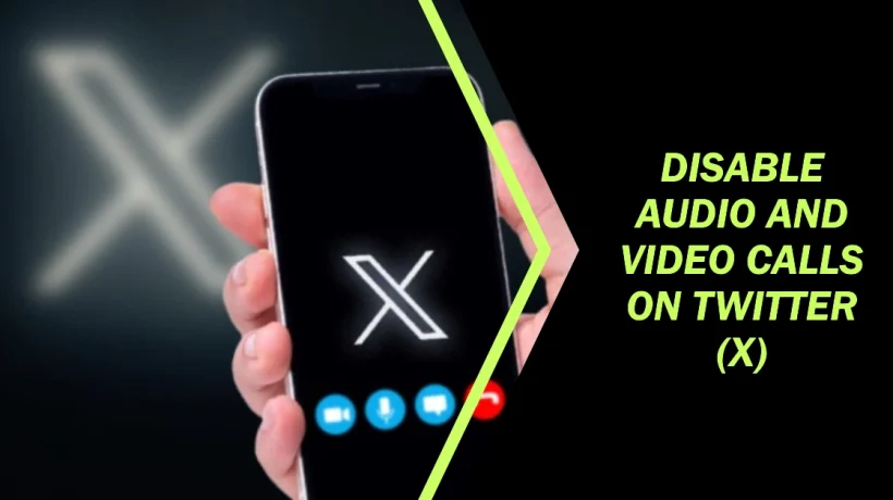 How to Disable Audio and Video Calls on Twitter (X) | A Quick Comprehensive Guide