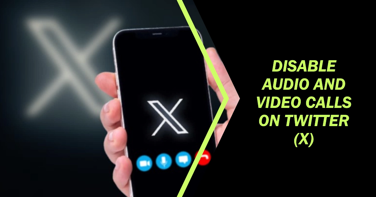 How to Disable Audio and Video Calls on Twitter (X) | A Quick Comprehensive Guide